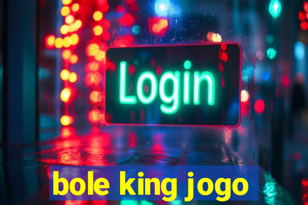 bole king jogo